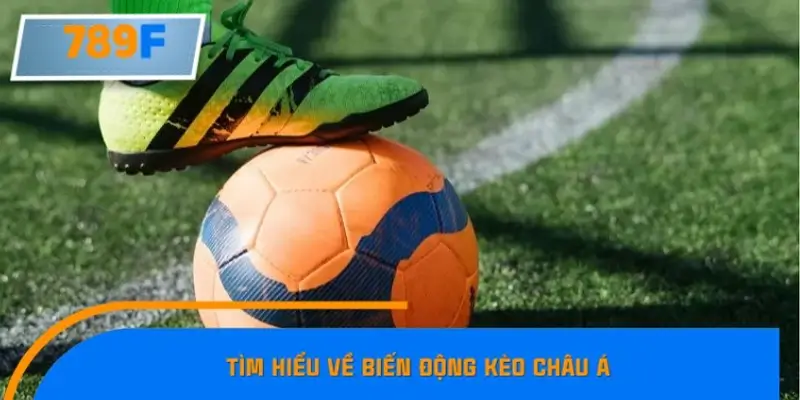 Biến động kèo châu Á là gì?