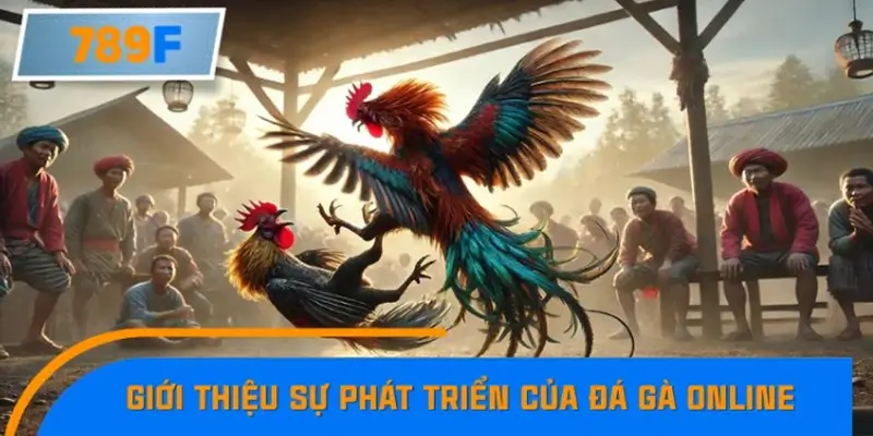 Giới thiệu sự phát triển mạnh mẽ của đá gà online trên di động