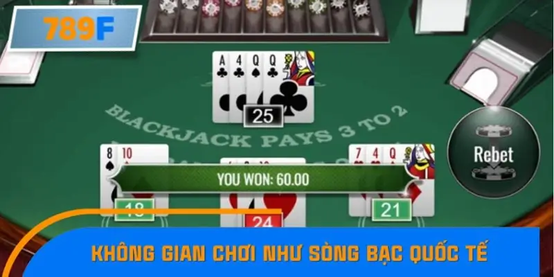 Không gian chơi chân thực như sòng bạc quốc tế