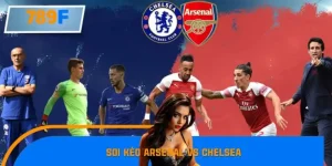 Soi Kèo Arsenal Vs Chelsea – Trận Cầu 6 Điểm