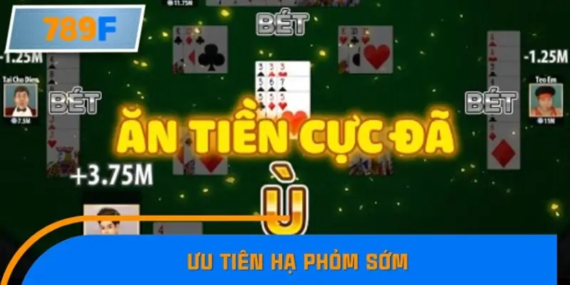 Ưu tiên hạ Phỏm sớm