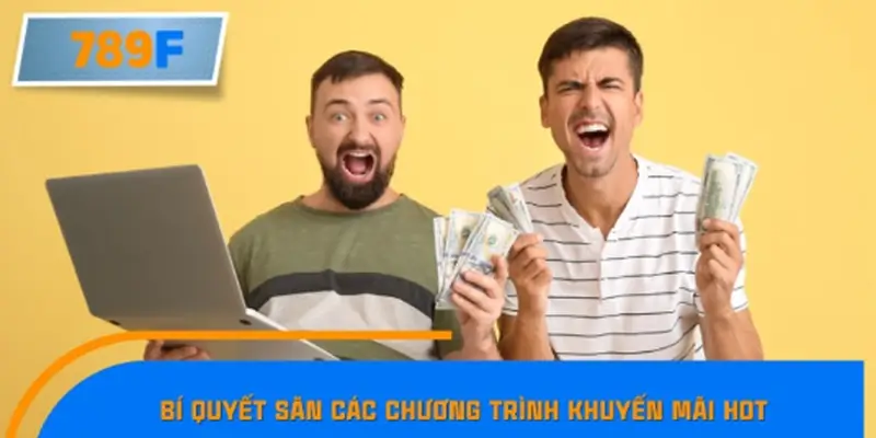 Bí quyết săn các chương trình khuyến mãi HOT nhanh nhất