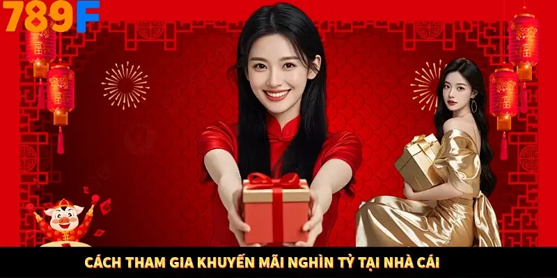 Cách tham gia khuyến mãi nghìn tỷ tại nhà cái