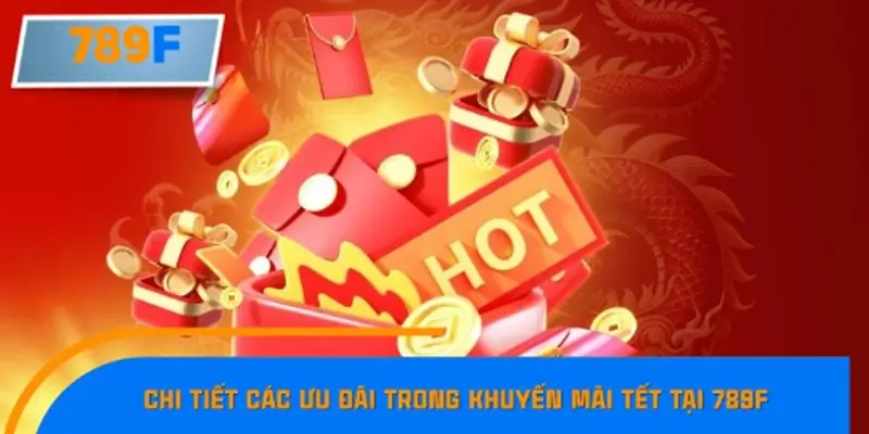 Chi tiết các ưu đãi trong khuyến mãi tết hot 2025