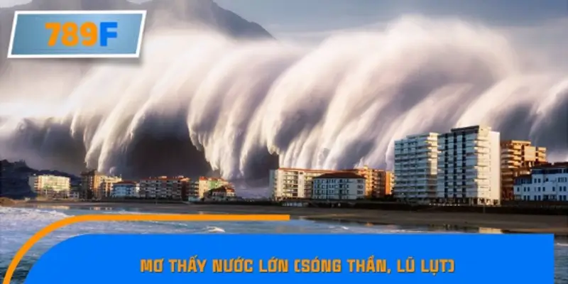 Mơ thấy nước lớn (sóng thần, lũ lụt)