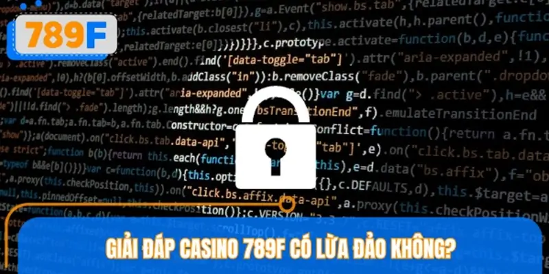 Giải đáp Casino 789F có lừa đảo không?