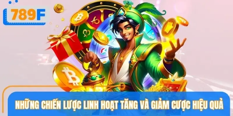 Các chiến thuật tăng giảm cược phổ biến tại sân chơi 789F Các chiến thuật tăng giảm cược phổ biến tại sân chơi 789F