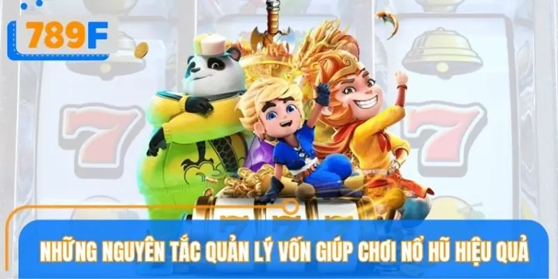 Các nguyên tắc quản lý vốn hiệu quả cần biết khi chơi nổ hũ Các nguyên tắc quản lý vốn hiệu quả cần biết khi chơi nổ hũ