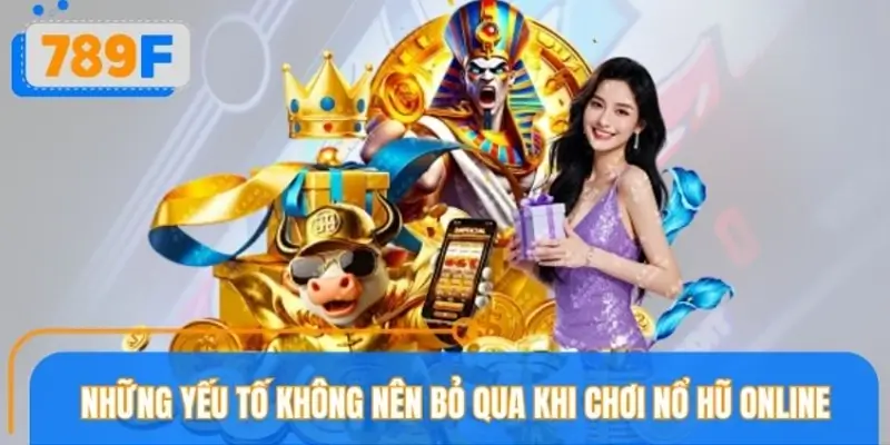 Lưu ý quan trọng cần biết tăng hiệu quả khi chơi nổ hũ