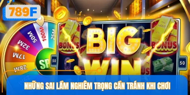 Những sai lầm người chơi cần tránh khi chơi nổ hũ